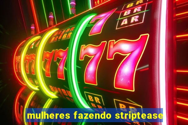 mulheres fazendo striptease